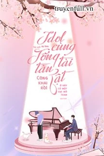 [Truyện Chữ] - Idol Cùng Tổng Tài Tàn Tật Công Khai Rồi!