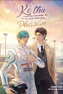 [Truyện Chữ] - Kẻ Thù Không Đội Trời Chung Của Tôi Cuối Cùng Cũng Phá Sản