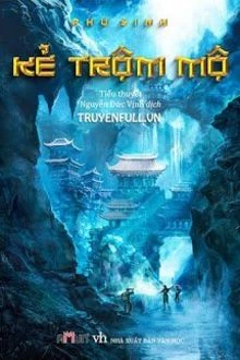 [Truyện Chữ] - Kẻ Trộm Mộ