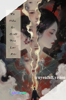 [Truyện Chữ] - Kẻ Hầu Bị Giết Trở Lại Rồi