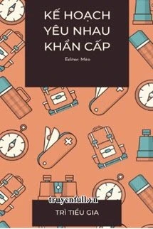 [Truyện Chữ] - Kế Hoạch Yêu Nhau Khẩn Cấp