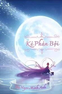 [Truyện Chữ] - Kẻ Phản Bội