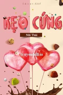 [Truyện Chữ] - Kẹo Cứng - Nãi Thái