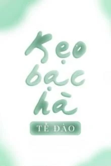 [Truyện Chữ] - Kẹo Bạc Hà - Tễ Đào