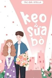 [Truyện Chữ] - Kẹo Sữa Bò