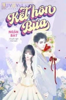 [Truyện Chữ] - Kết Hôn Bừa