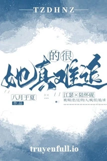 [Truyện Chữ] - Khó Theo Đuổi - Bát Nguyệt Vu Hạ