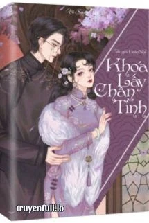 [Truyện Chữ] - Khoá Lấy Chân Tình - Hoàn Nhĩ