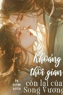 [Truyện Chữ] - Khoảng Thời Gian Còn Lại Của Song Vương