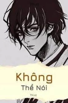[Truyện Chữ] - Không Thể Nói