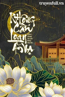 [Truyện Chữ] - Không Cần Loạn Ăn Vạ