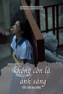 [Truyện Chữ] - Không Còn Là Ánh Sáng