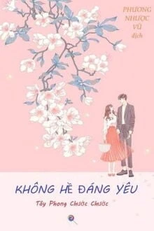 [Truyện Chữ] - Không Hề Đáng Yêu