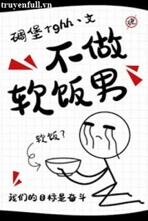 [Truyện Chữ] - Không Làm Đàn Ông Ăn Cơm Mềm