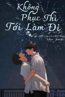 [Truyện Chữ] - Không Phục Thì Tới Làm Đi