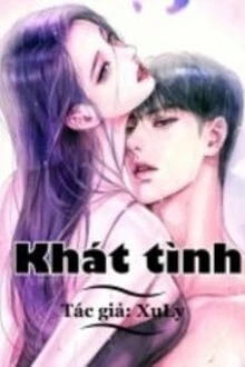 [Truyện Chữ] - Khát Tình