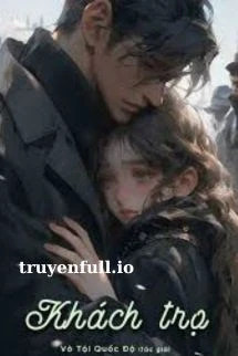 [Truyện Chữ] - Khách Trọ ( Tháo Hán ) - Vô Tội Quốc Độ