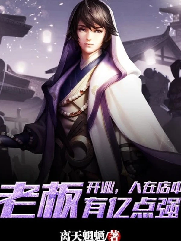 [Truyện Chữ] - Khai Trương, Người Tại Trong Cửa Hàng, Lão Bản Có Ức Điểm Cường