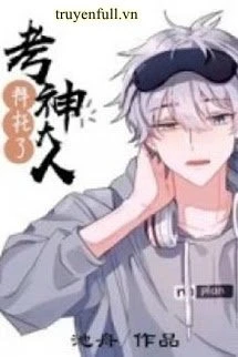 [Truyện Chữ] - Khảo Thần Làm Ơn Đi