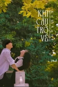 [Truyện Chữ] - Khi Cậu Trở Về