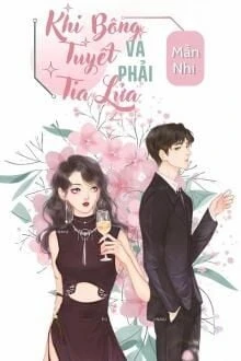 [Truyện Chữ] - Khi Bông Tuyết Va Phải Tia Lửa