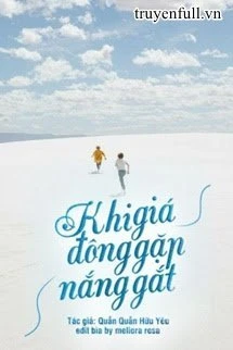 [Truyện Chữ] - Khi Giá Đông Gặp Nắng Gắt (Quyển 2)