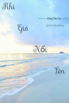 [Truyện Chữ] - Khi Gió Nổi Lên