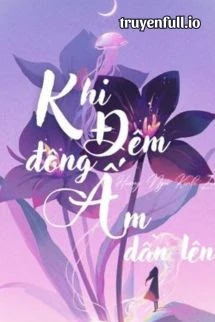[Truyện Chữ] - Khi Đêm Đông Ấm Dần Lên - Hoàng Ngư Thính Lôi