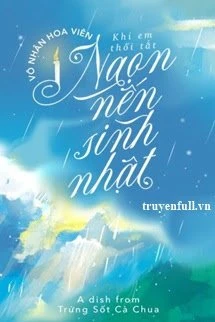 [Truyện Chữ] - Khi Em Thổi Tắt Ngọn Nến Sinh Nhật