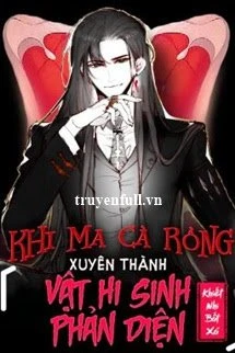 [Truyện Chữ] - Khi Ma Cà Rồng Xuyên Thành Vật Hy Sinh Phản Diện