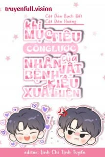 [Truyện Chữ] - Khi Mục Tiêu Công Lược Của Nhân Vật Bệnh Kiều Xuất Hiện