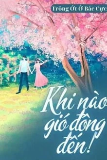 [Truyện Chữ] - Khi Nào Gió Đông Đến