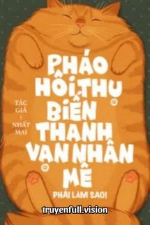 [Truyện Chữ] - Khi Pháo Hôi Thụ Biến Thành Vạn Nhân Mê