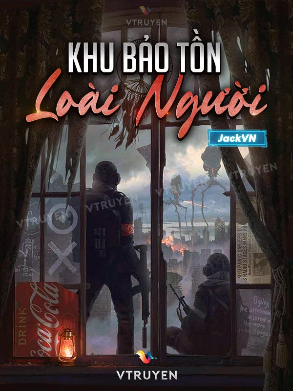 [Truyện Chữ] - Khu Bảo Tồn Loài Người