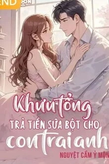 [Truyện Chữ] - Khưu Tổng, Trả Tiền Sữa Bột Cho Con Trai Anh