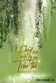 [Truyện Chữ] - Khúc Ca Biệt Ly Nơi Trần Thế