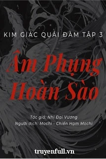 [Truyện Chữ] - Kim Giác Quái Đàm Tập 3: Âm Phụng Hoàn Sào