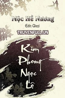[Truyện Chữ] - Kim Phong Ngọc Lộ - Mộc Hề Nương