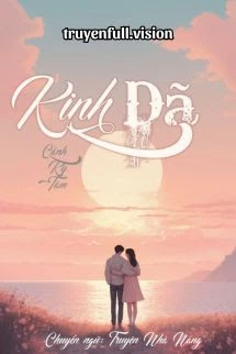[Truyện Chữ] - Kinh Dã - Cảnh Kỳ Tâm