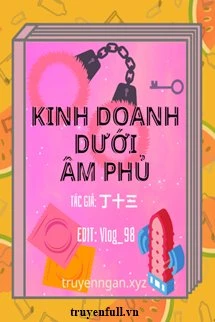[Truyện Chữ] - Kinh Doanh Dưới Âm Phủ