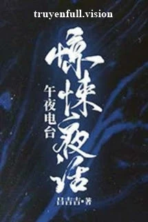 [Truyện Chữ] - Kinh Hãi Dạ Thoại - Lữ Cát Cát