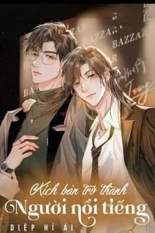 [Truyện Chữ] - Kịch Bản Trở Thành Người Nổi Tiếng