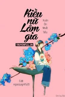 [Truyện Chữ] - Kiều Nữ Lâm gia
