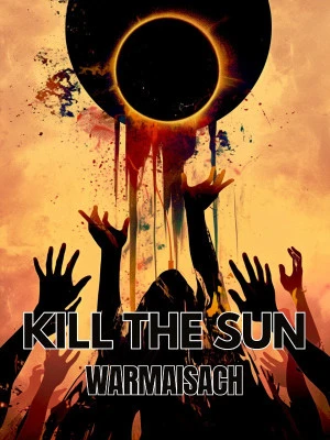 [Truyện Chữ] - Kill The Sun