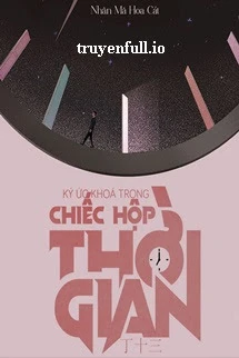 [Truyện Chữ] - Ký Ức Khóa Trong Chiếc Hộp Thời Gian