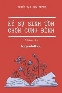 [Truyện Chữ] - Ký Sự Sinh Tồn Ở Cung Đình