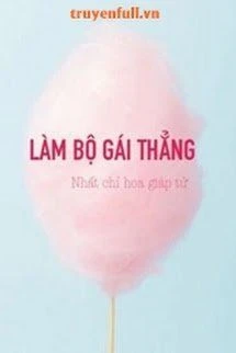 [Truyện Chữ] - Làm Bộ Gái Thẳng