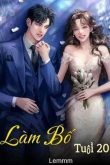 [Truyện Chữ] - Làm Bố Tuổi 20