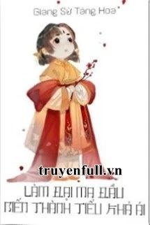 [Truyện Chữ] - Làm Đại Ma Đầu Biến Thành Tiểu Khả Ái