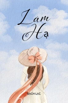 [Truyện Chữ] - Lâm Hạ - Bạch Lạc